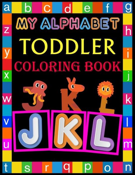 My Alphabet Toddler Coloring Book - Rainbow Publishing - Books - Independently Published - 9798601623094 - January 20, 2020