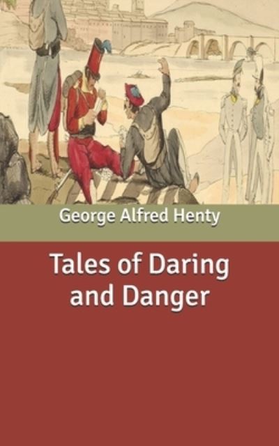 Cover for George Alfred Henty · Tales of Daring and Danger (Paperback Book) (2021)