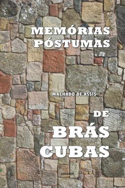 Memorias Postumas de Bras Cubas - Machado de Assis - Books - Independently Published - 9798643092094 - May 4, 2020