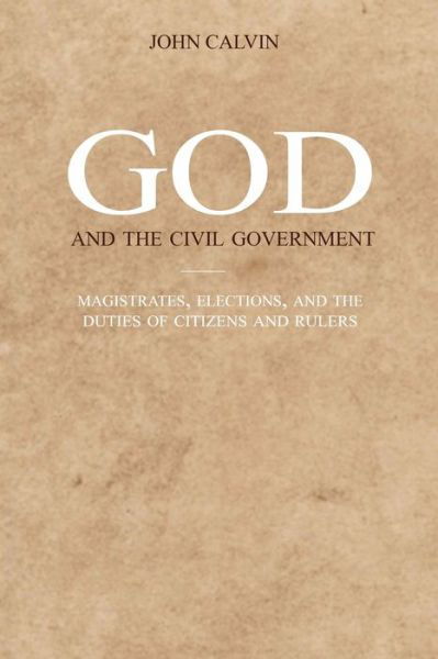 God and the Civil Government - John Calvin - Books - Independently Published - 9798648224094 - May 2, 2020