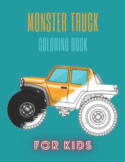 Monster Truck Coloring Book - Karim El Ouaziry - Książki - Independently Published - 9798671895094 - 3 sierpnia 2020