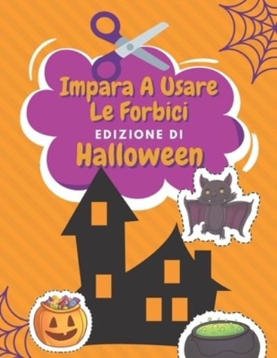 Cover for Nr Famiglia Felice Editore · Impara A Usare Le Forbici Edizione Di Halloween (Taschenbuch) (2020)