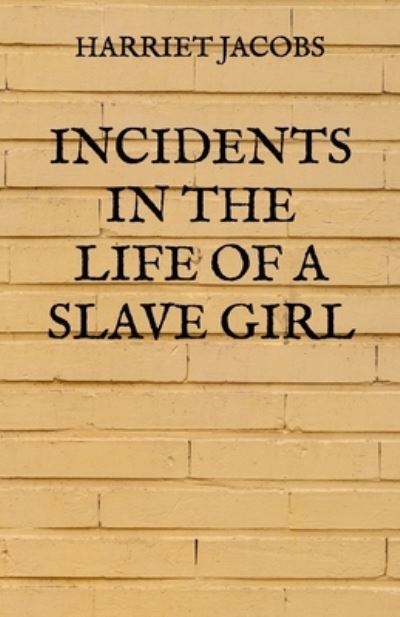 Cover for Harriet Jacobs · Incidents In The Life Of A Slave Girl (Pocketbok) (2021)