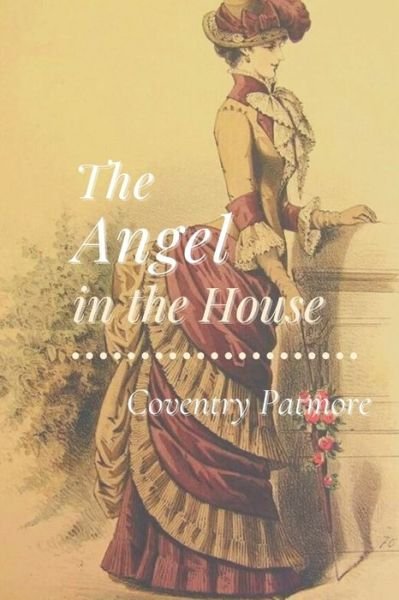 Cover for Coventry Patmore · The Angel in the House: Original Classics and Annotated (Taschenbuch) (2021)
