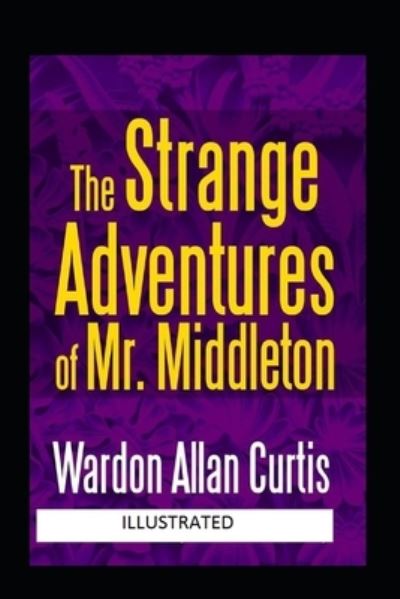 Cover for Wardon Allan Curtis · The Strange Adventures of Mr. Middleton Illustrated (Paperback Book) (2021)