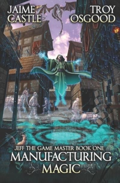 Cover for Troy Osgood · Manufacturing Magic: An Epic LitRPG Series - Jeff the Game Master (Paperback Book) (2021)