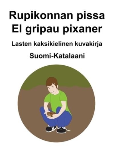 Cover for Richard Carlson · Suomi-Katalaani Rupikonnan pissa / El gripau pixaner Lasten kaksikielinen kuvakirja (Pocketbok) (2021)