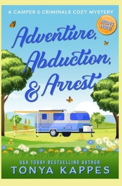 Cover for Tonya Kappes · Adventure, Abduction, &amp; Arrest - Camper &amp; Criminals Cozy Mystery (Taschenbuch) (2022)