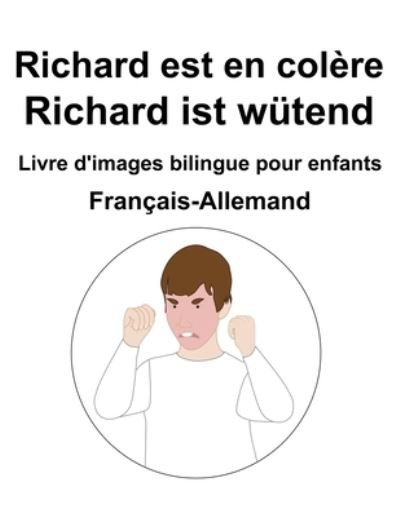 Cover for Richard Carlson · Francais-Allemand Richard est en colere / Richard ist wutend Livre d'images bilingue pour enfants (Paperback Bog) (2022)