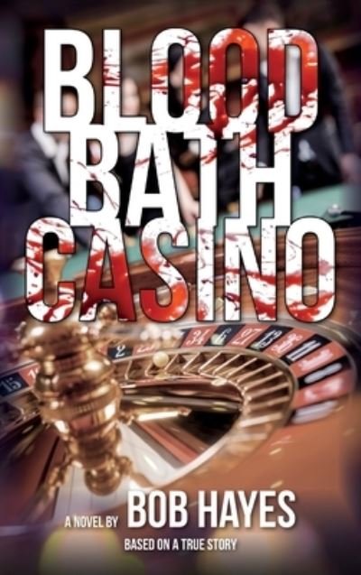 Cover for Bob Hayes · Blood Bath Casino (Hardcover Book) (2022)