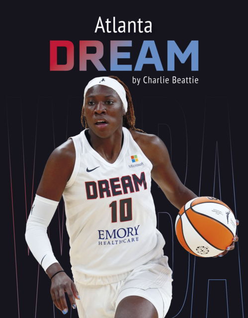 Cover for Charlie Beattie · Atlanta Dream - WNBA Teams (Hardcover Book) (2025)