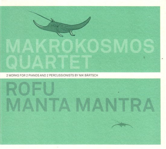 Marokosmos Quartet · Rofu. Manta Mantra - 2 Works For 2 Pianos And 2 Percussionists By Nik Bartsch (CD) [Digipak] (2020)