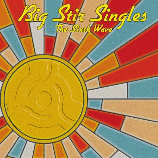 Cover for Big Stir Singles: the Sixth Wave / Various · Big Stir Singles: The Sixth Wave (CD) (2021)