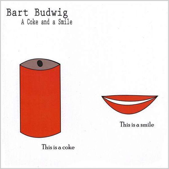 Cover for Bart Budwig · Coke &amp; a Smile (CD) (2008)