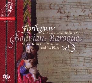 Bolivian Baroque Vol. 3 - Florilegium - Musiikki - CHANNEL CLASSICS - 0723385280095 - maanantai 22. helmikuuta 2010