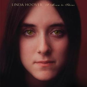 Linda Hoover · I Mean To Shine (LP) [RSD Reissue edition] (2022)