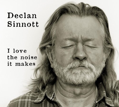 Cover for Declan Sinnott · I Love the Noise It Makes (CD) [Digipak] (2012)