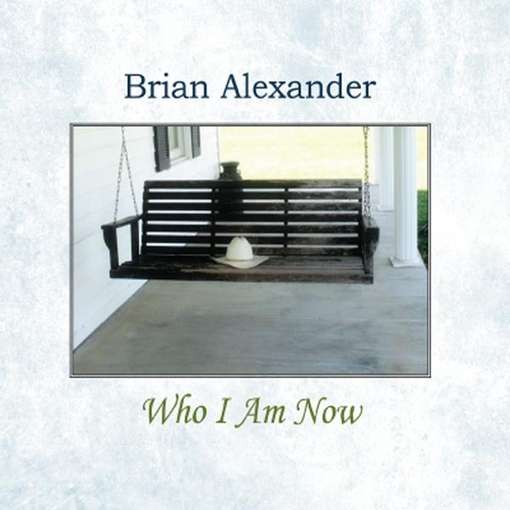 Cover for Brian Alexander · Who I Am Now (CD) (2011)