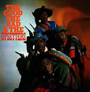 The Good, The Bad & The Upsett - The Upsetters - Music - BMG Rights Management LLC - 5414939924095 - May 25, 2015