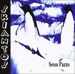 Sesso Pazzo - Skiantos - Muziek - LATLANTIDE - 8011841034095 - 13 september 2011