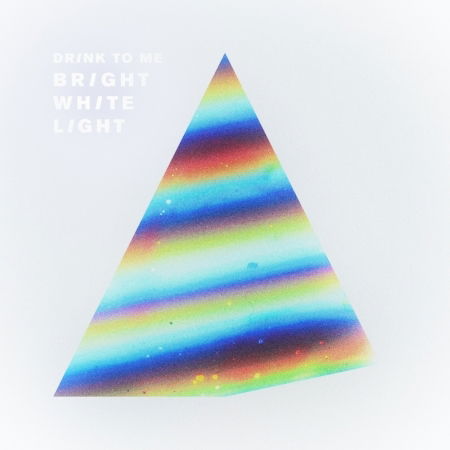 Cover for Drink to Me · Bright White Light (CD) (2019)