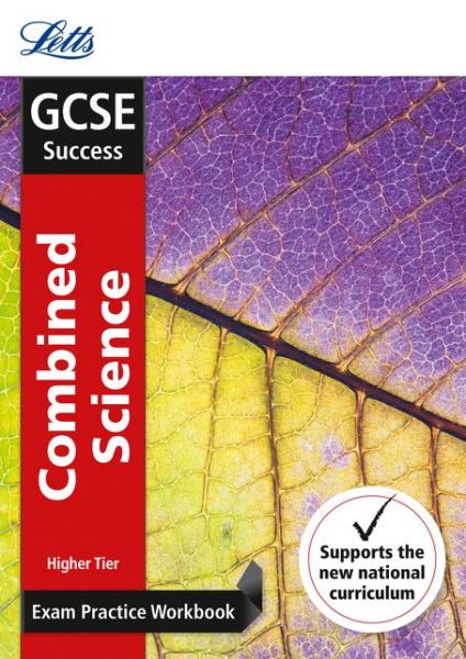 Cover for Letts GCSE · GCSE 9-1 Combined Science Higher Exam Practice Workbook, with Practice Test Paper - Letts GCSE 9-1 Revision Success (Paperback Book) [Edition edition] (2016)