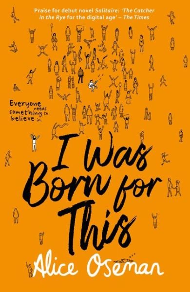 I Was Born for This: Tiktok Made Me Buy it! from the Ya Prize Winning Author and Creator of Netflix Series Heartstopper - Alice Oseman - Bøger - HarperCollins Publishers - 9780008244095 - 3. maj 2018