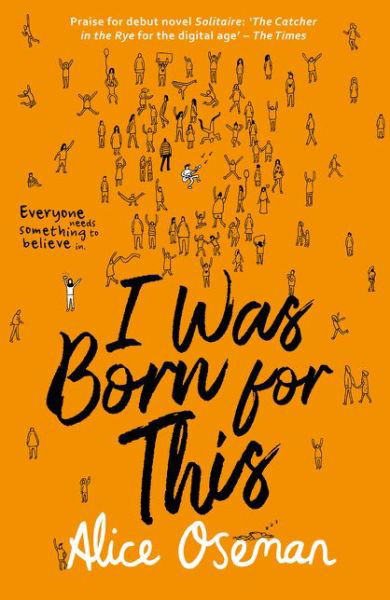 I Was Born for This: Tiktok Made Me Buy it! from the Ya Prize Winning Author and Creator of Netflix Series Heartstopper - Alice Oseman - Books - HarperCollins Publishers - 9780008244095 - May 3, 2018