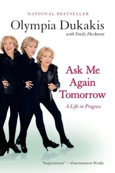 Ask Me Again Tomorrow: A Life in Progress - Olympia Dukakis - Books - HarperCollins - 9780060934095 - March 30, 2004