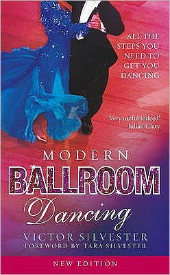 Modern Ballroom Dancing: All the steps you need to get you dancing - Victor Silvester - Boeken - Ebury Publishing - 9780091905095 - 2 juni 2005