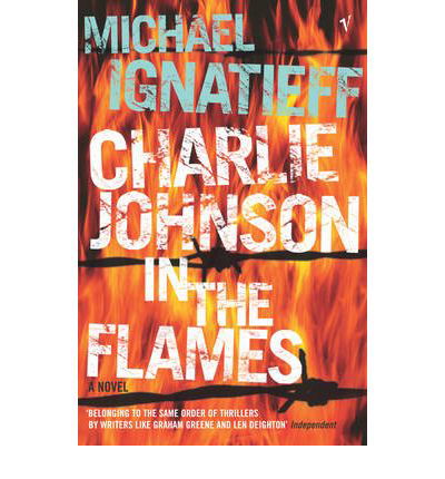 Cover for Michael Ignatieff · Charlie Johnson In The Flames (Paperback Book) (2004)