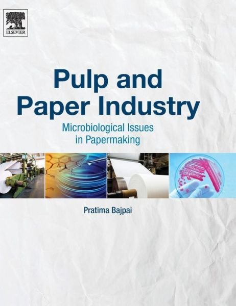 Cover for Bajpai, Pratima (Consultant-Pulp and Paper, Kanpur, India) · Pulp and Paper Industry: Microbiological Issues in Papermaking (Hardcover Book) (2015)