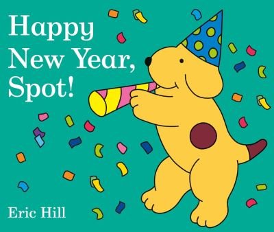 Cover for Eric Hill · Happy New Year, Spot! (Book) (2016)