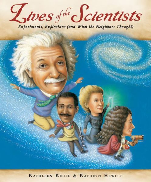 Cover for Krull Kathleen Krull · Lives of the Scientists: Experiments, Explosions (and What the Neighbors Thought) - Lives of . . . (Hardcover Book) (2013)