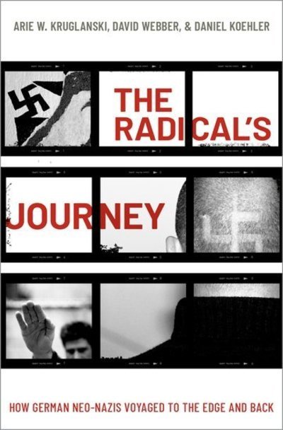 Cover for Kruglanski, Arie W. (Distinguished University Professor, Distinguished University Professor, Department of Psychology, University of Maryland) · The Radical's Journey: How German Neo-Nazis Voyaged to the Edge and Back (Hardcover bog) (2020)