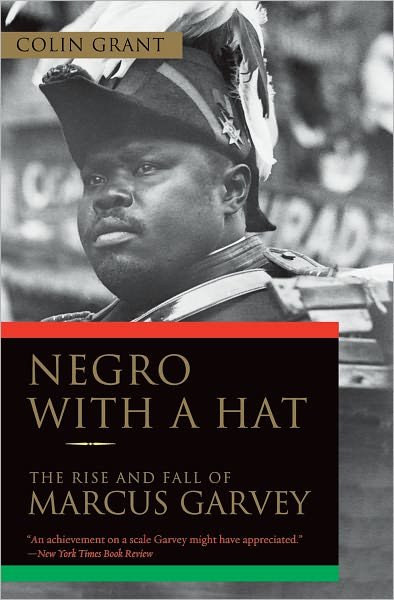 Negro with a Hat: the Rise and Fall of Marcus Garvey - Colin Grant - Books - Oxford University Press - 9780195393095 - March 2, 2010