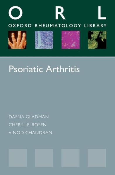 Cover for Gladman, Dafna (MD, FRCPC, MD, FRCPC, Senior Scientist, Toronto Western Research Institute, Centre for Prognosis Studies in the Rheumatic Diseases, Toronto Western Hospital, Toronto, Canada; Department of Medicine,Division of Rheumatology, University of T · Psoriatic Arthritis - Oxford Rheumatology Library (Taschenbuch) (2014)