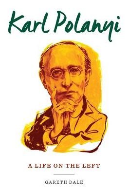 Cover for Gareth Dale · Karl Polanyi: A Life on the Left (Paperback Book) (2017)