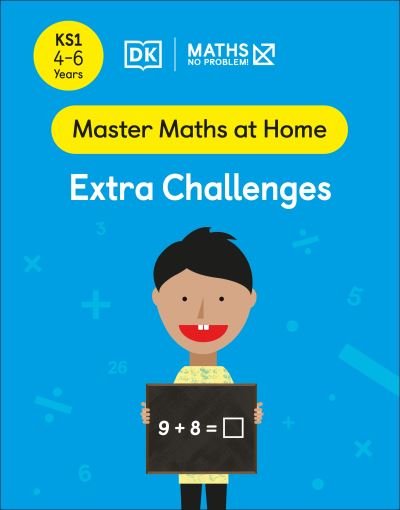 Maths — No Problem! Extra Challenges, Ages 4-6 (Key Stage 1) - Master Maths At Home - Maths â€” No Problem! - Books - Dorling Kindersley Ltd - 9780241539095 - January 27, 2022
