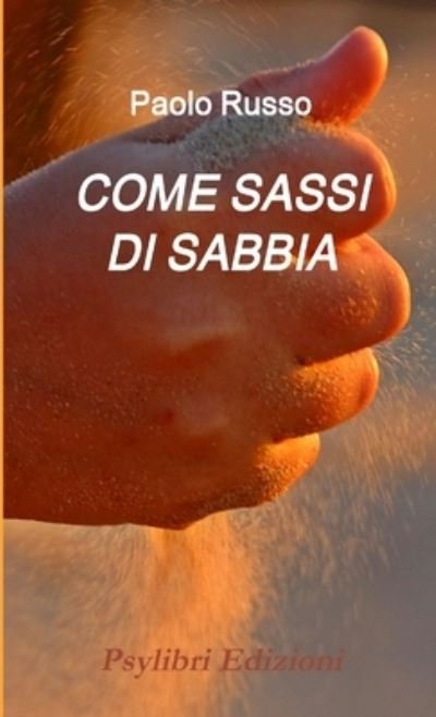 Cover for Paolo Russo · Come Sassi Di Sabbia (Book) (2019)
