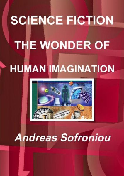 Science Fiction the Wonder of Human Imagination - Andreas Sofroniou - Książki - Lulu.com - 9780244934095 - 19 września 2017