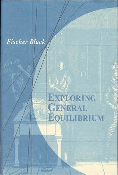 Cover for Fischer S. Black · Exploring General Equilibrium - The MIT Press (Paperback Book) (2010)