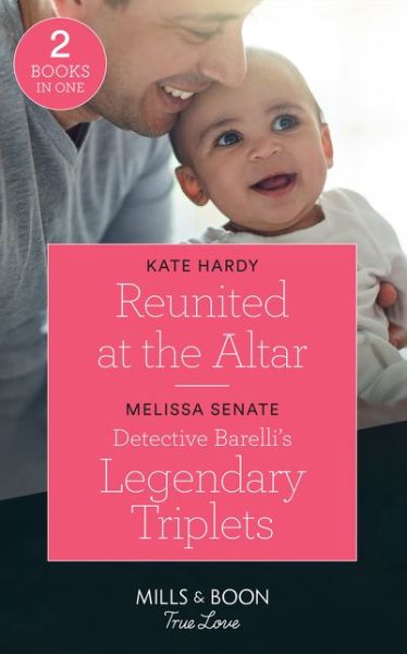 Reunited At The Altar: Reunited at the Altar / Detective Barelli's Legendary Triplets (the Wyoming Multiples) - Kate Hardy - Books - HarperCollins Publishers - 9780263265095 - June 14, 2018