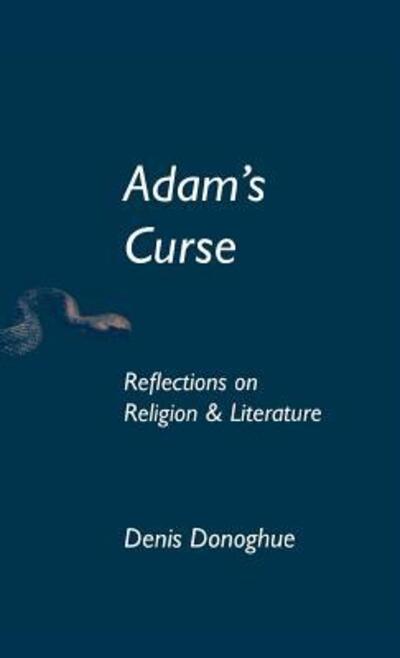 Cover for Denis Donoghue · Adam's Curse: Reflections on Religion and Literature - Erasmus Institute Books (Hardcover Book) (2001)