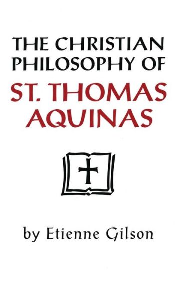 Cover for Etienne Gilson · The Christian Philosophy of St. Thomas Aquinas (Hardcover Book) (1994)