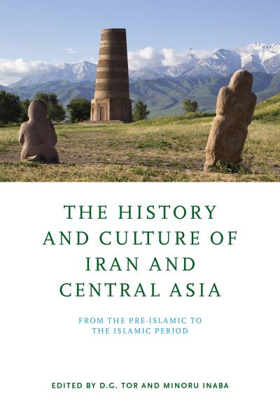 Cover for D. G. Tor · The History and Culture of Iran and Central Asia: From the Pre-Islamic to the Islamic Period (Hardcover Book) (2022)