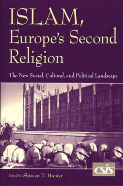 Cover for Shireen T. Hunter · Islam, Europe's Second Religion: The New Social, Cultural, and Political Landscape (Paperback Book) (2002)