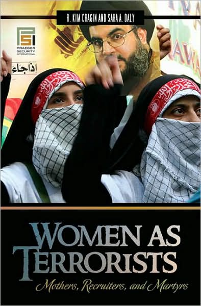 Cover for R. Kim Cragin · Women as Terrorists: Mothers, Recruiters, and Martyrs - Praeger Security International (Hardcover Book) (2009)