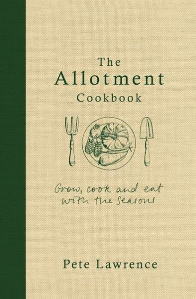 Cover for Pete Lawrence · The Allotment Cookbook (Gebundenes Buch) (2016)