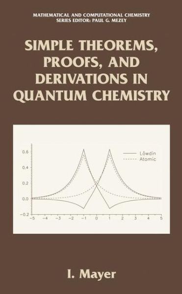 Cover for Istvan Mayer · Simple Theorems, Proofs, and Derivations in Quantum Chemistry - Mathematical and Computational Chemistry (Hardcover Book) [2003 edition] (2003)